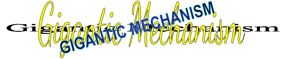Gigantic Mechanism